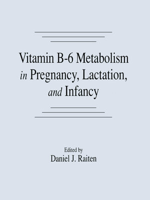 cover image of Vitamin B-6 Metabolism in Pregnancy, Lactation, and Infancy